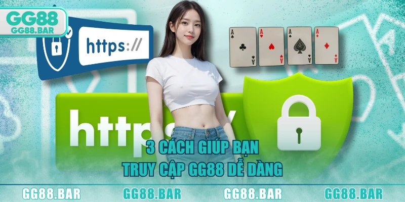 3 cách giúp bạn truy cập GG88 dễ dàng