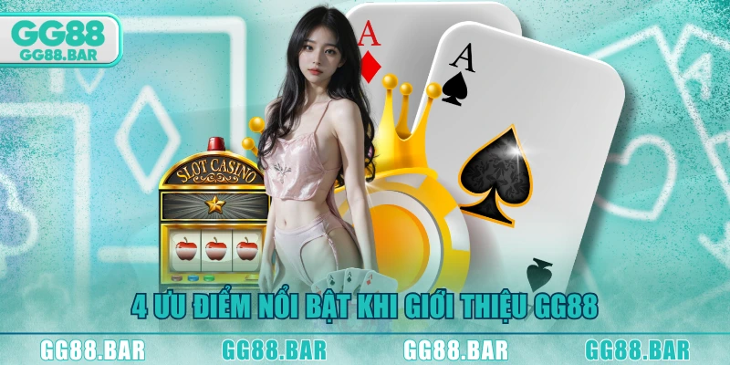 4 ưu điểm nổi bật khi giới thiệu GG88