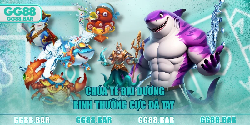 Chúa Tể Đại Dương rinh thưởng cực đã tay