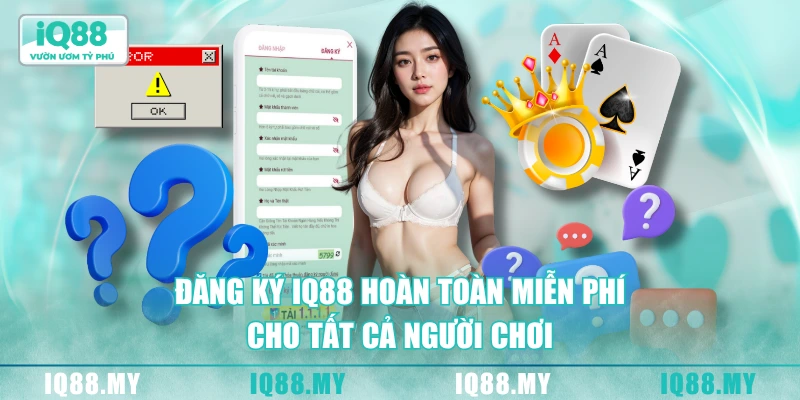 Đăng ký IQ88 hoàn toàn miễn phí cho tất cả người chơi