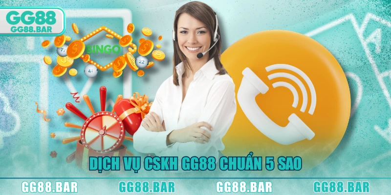 Dịch vụ CSKH GG88 chuẩn 5 sao