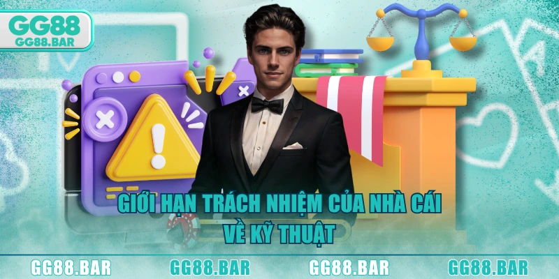 Giới hạn trách nhiệm của nhà cái về kỹ thuật