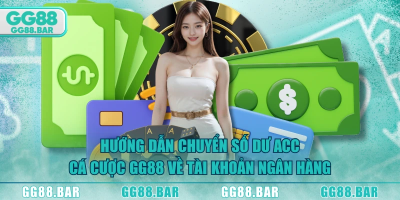 Hướng dẫn chuyển số dư acc cá cược GG88 về tài khoản ngân hàng