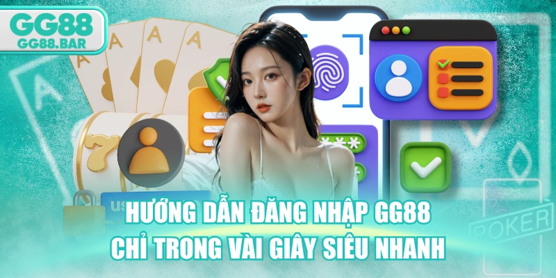 Hướng Dẫn Đăng Nhập GG88 Chỉ Trong Vài Giây Siêu Nhanh