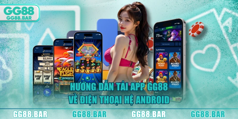Hướng dẫn tải app GG88 về điện thoại hệ Android
