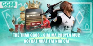 Thể Thao GG88 - Giải Mã Chuyên Mục Nổi Bật Nhất Tại Nhà Cái