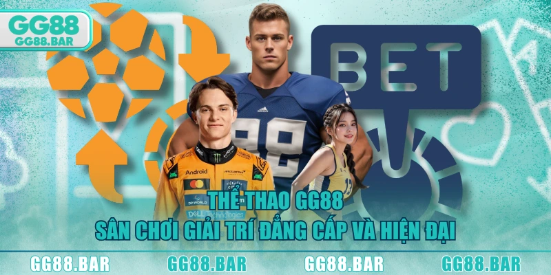 Thể Thao GG88 - Sân chơi giải trí đẳng cấp và hiện đại