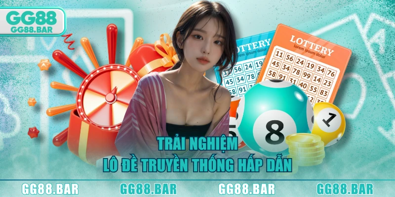 Trải nghiệm lô đề truyền thống hấp dẫn