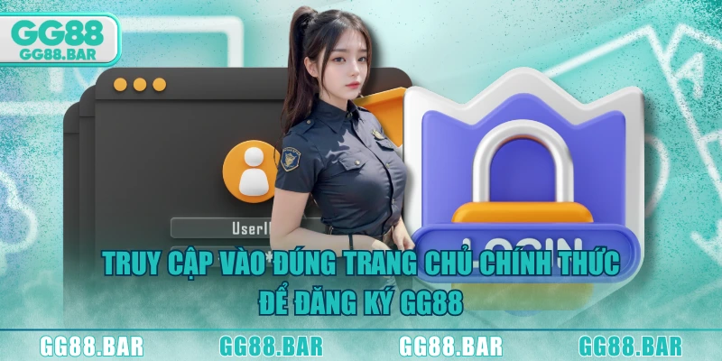 Truy cập vào đúng trang chủ chính thức để đăng ký GG88