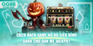Cách Hack Game Nổ Hũ Siêu Đỉnh Dành Cho Dân Mê Jackpot