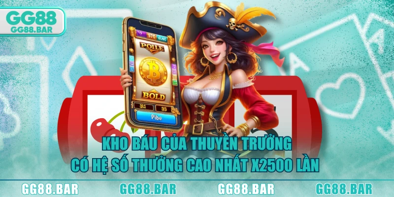 Kho Báu Của Thuyền Trưởng có hệ số thưởng cao nhất x2500 lần